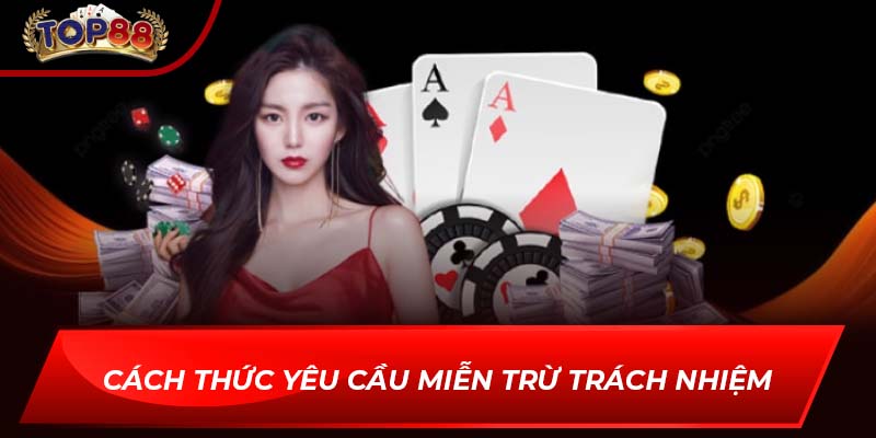 Cách thức yêu cầu miễn trừ trách nhiệm