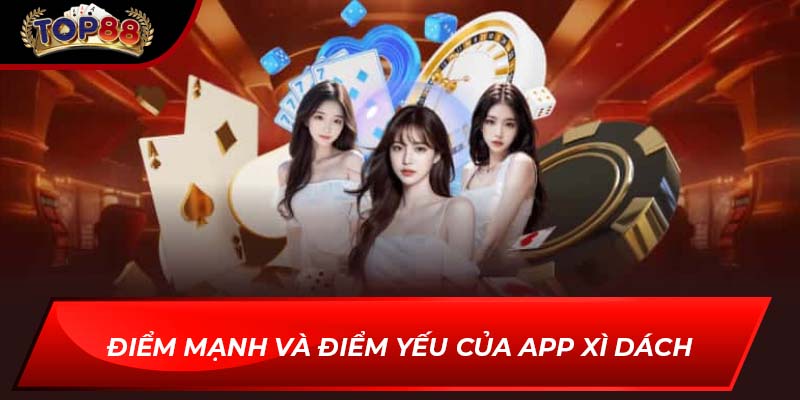 Điểm mạnh và điểm yếu của App Xì Dách