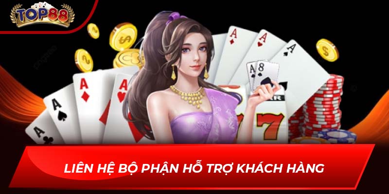 Liên hệ bộ phận hỗ trợ khách hàng