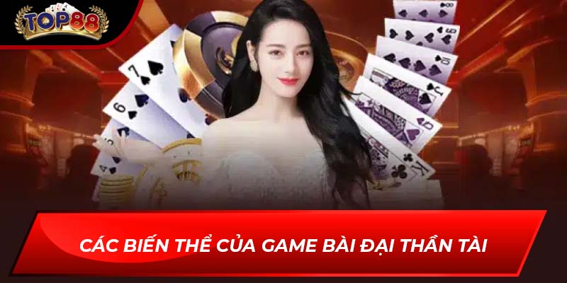 Các biến thể của game bài đại thần tài