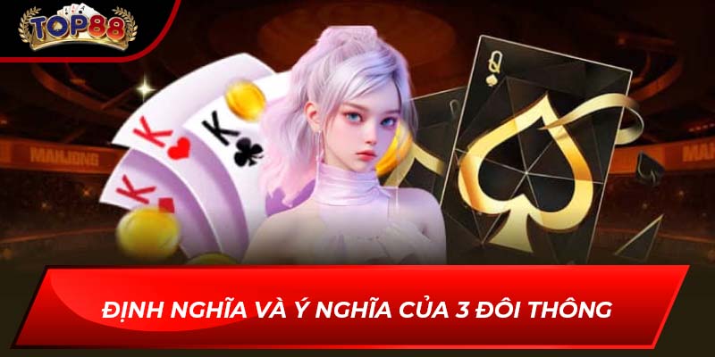 Định nghĩa và ý nghĩa của 3 đôi thông