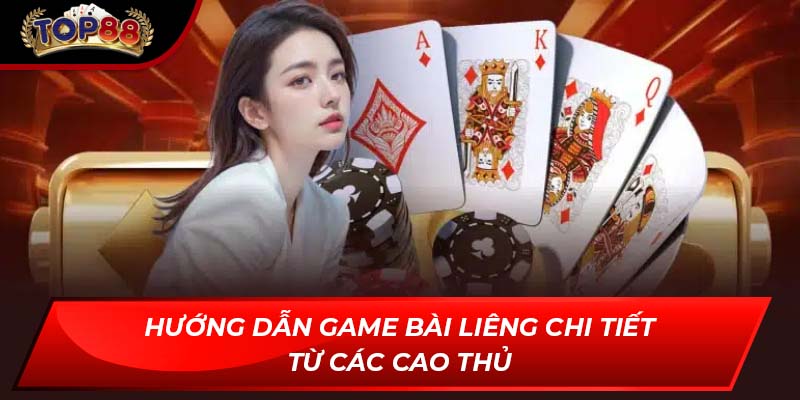 Hướng dẫn game bài Liêng chi tiết từ các cao thủ