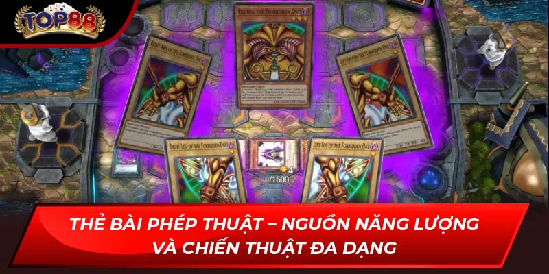 Thẻ bài phép thuật – nguồn năng lượng và chiến thuật đa dạng